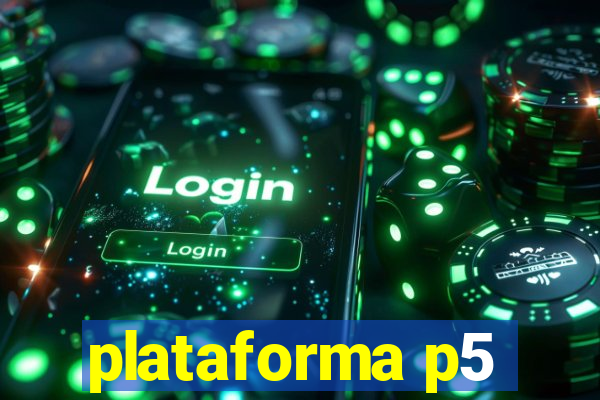 plataforma p5